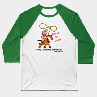 Fat Baby Cowboy Roping for Jesus! Baseball T-Shirt